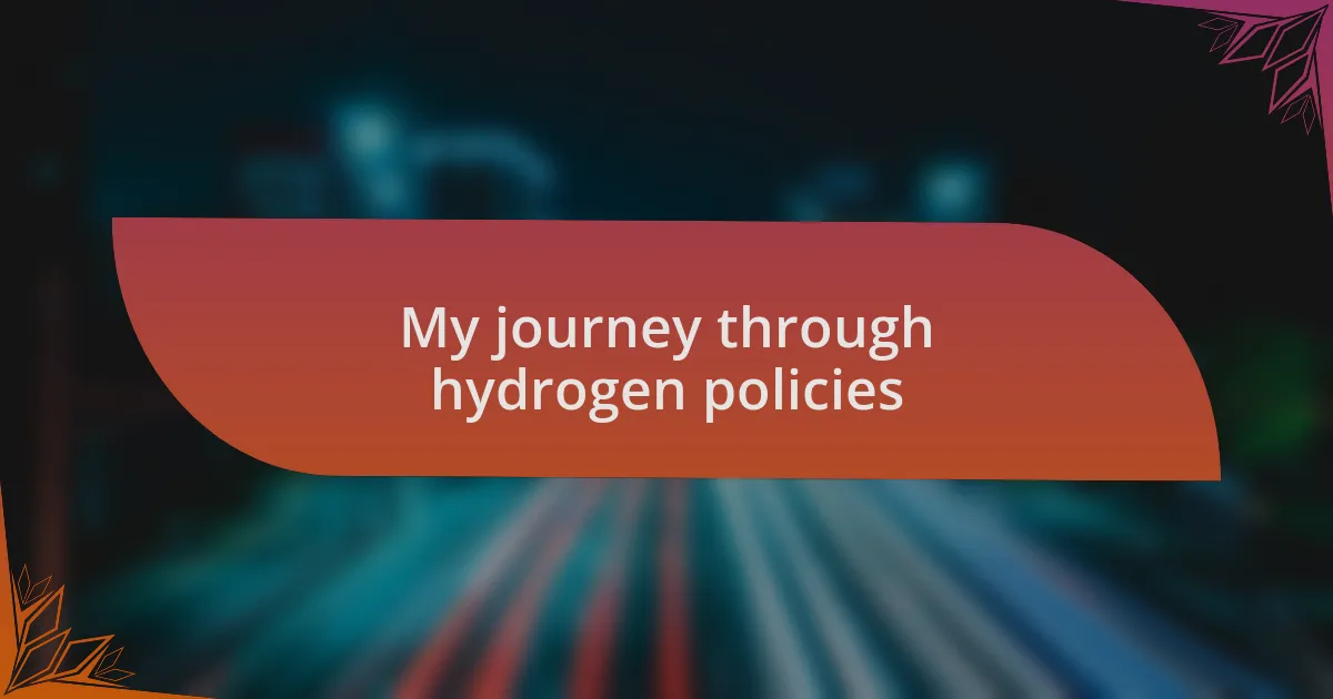 My journey through hydrogen policies