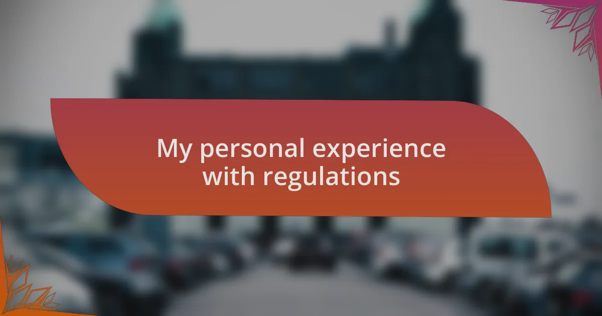 My personal experience with regulations