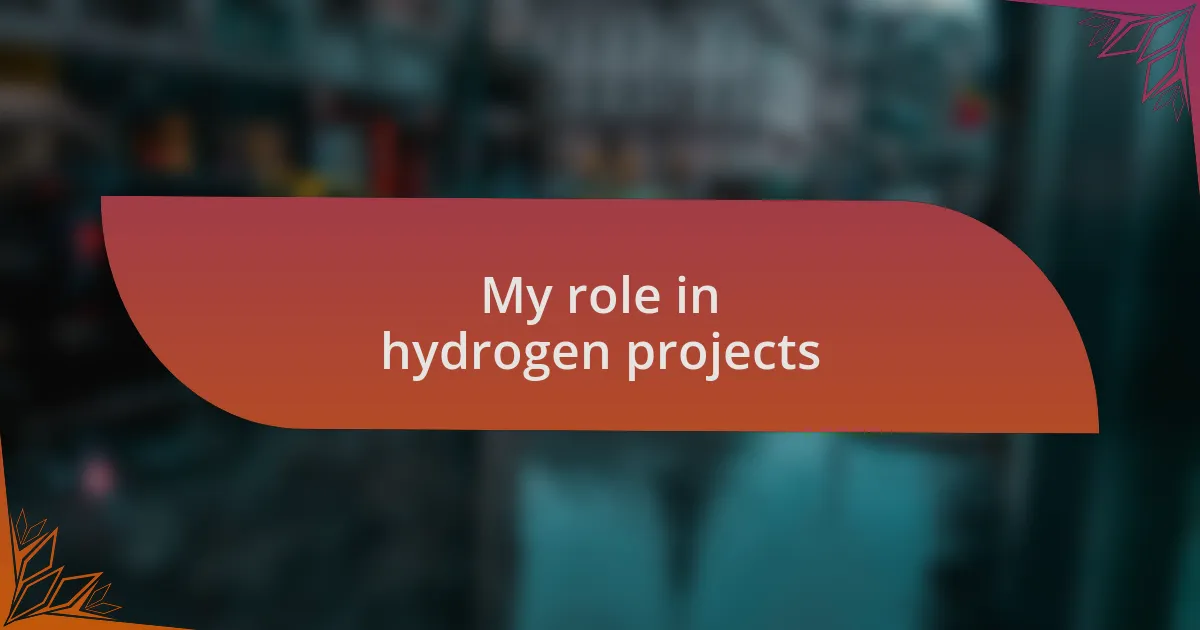 My role in hydrogen projects