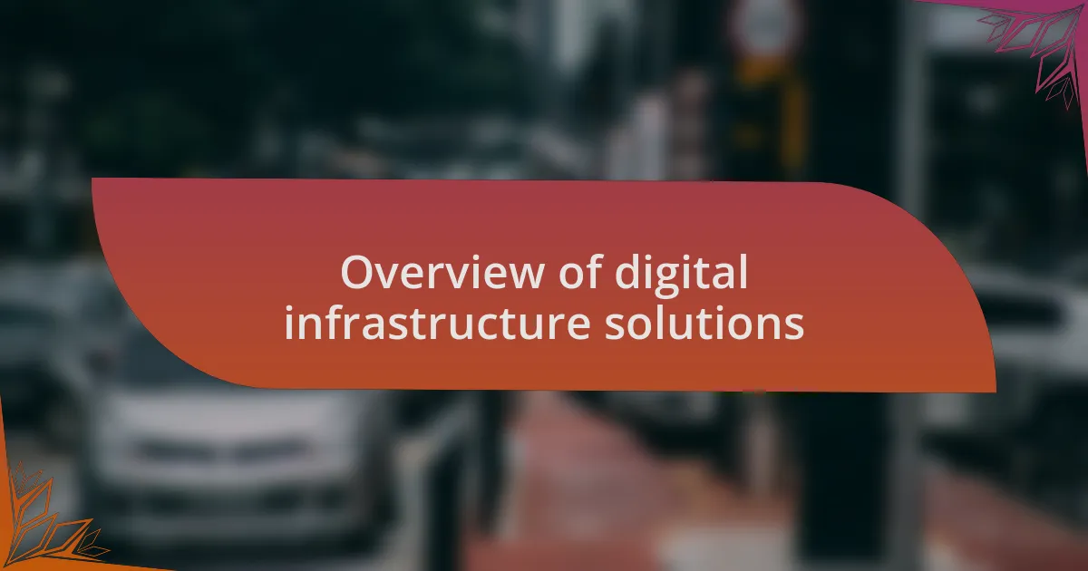 Overview of digital infrastructure solutions