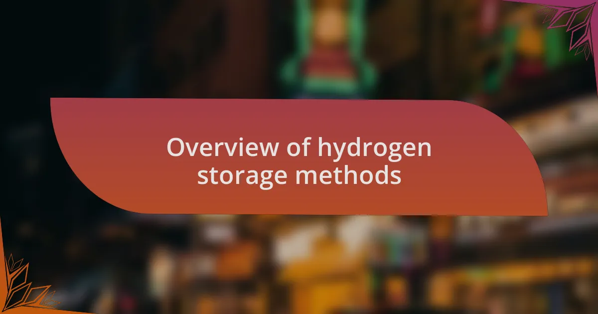 Overview of hydrogen storage methods