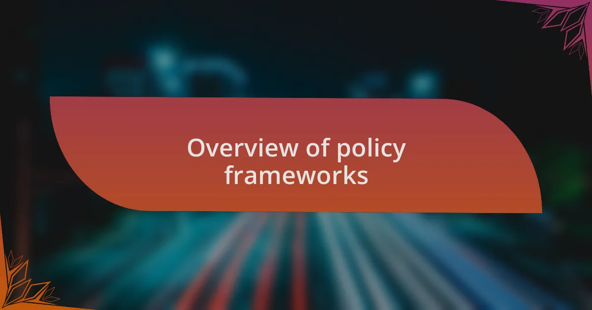 Overview of policy frameworks