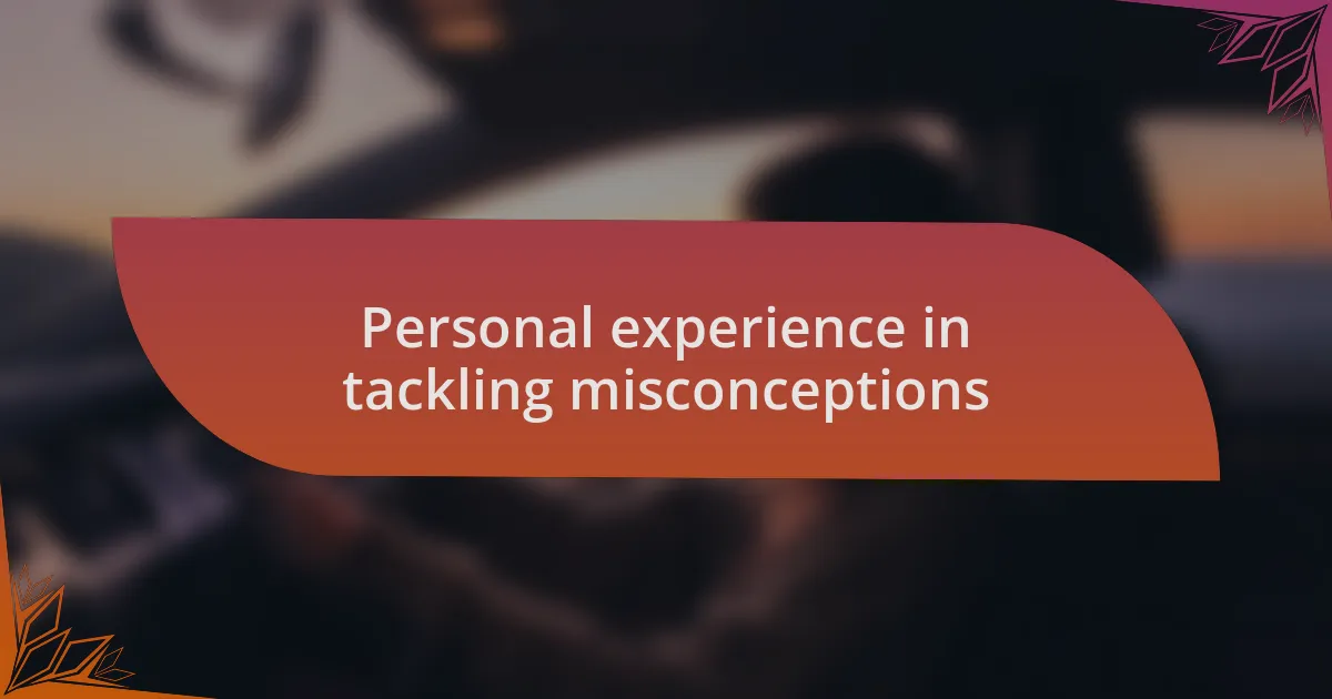 Personal experience in tackling misconceptions