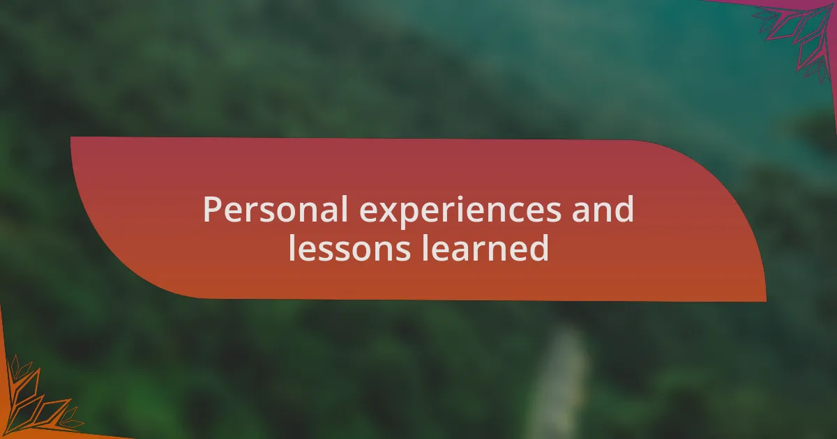 Personal experiences and lessons learned