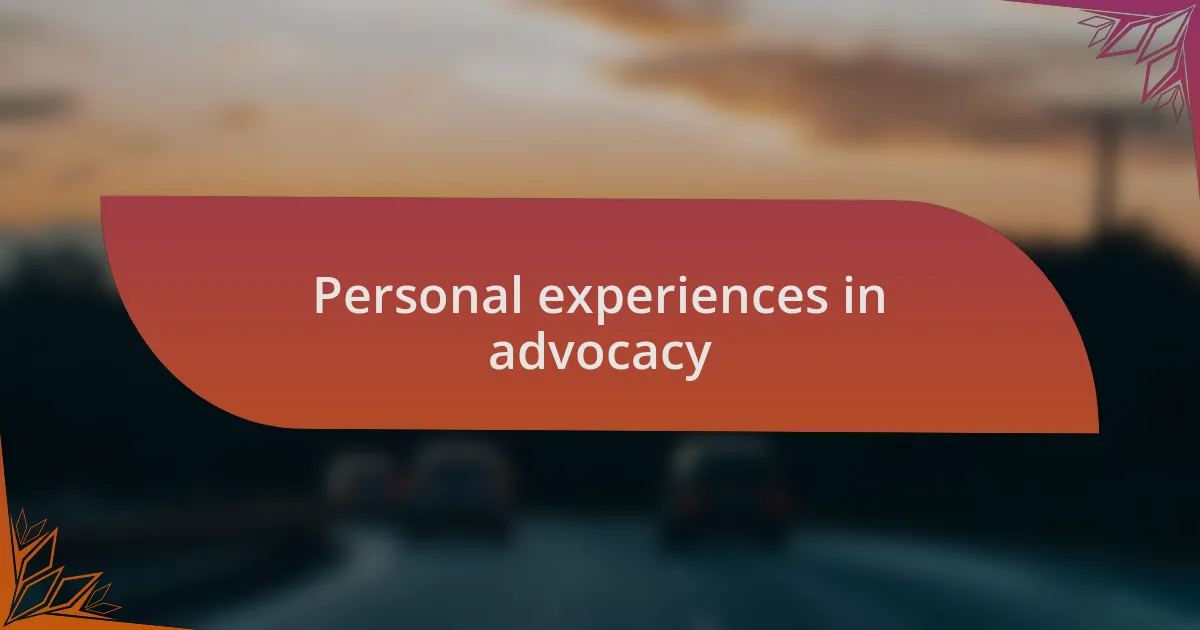Personal experiences in advocacy
