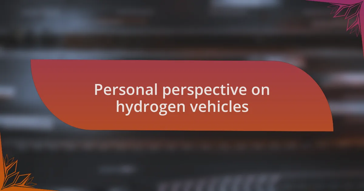 Personal perspective on hydrogen vehicles