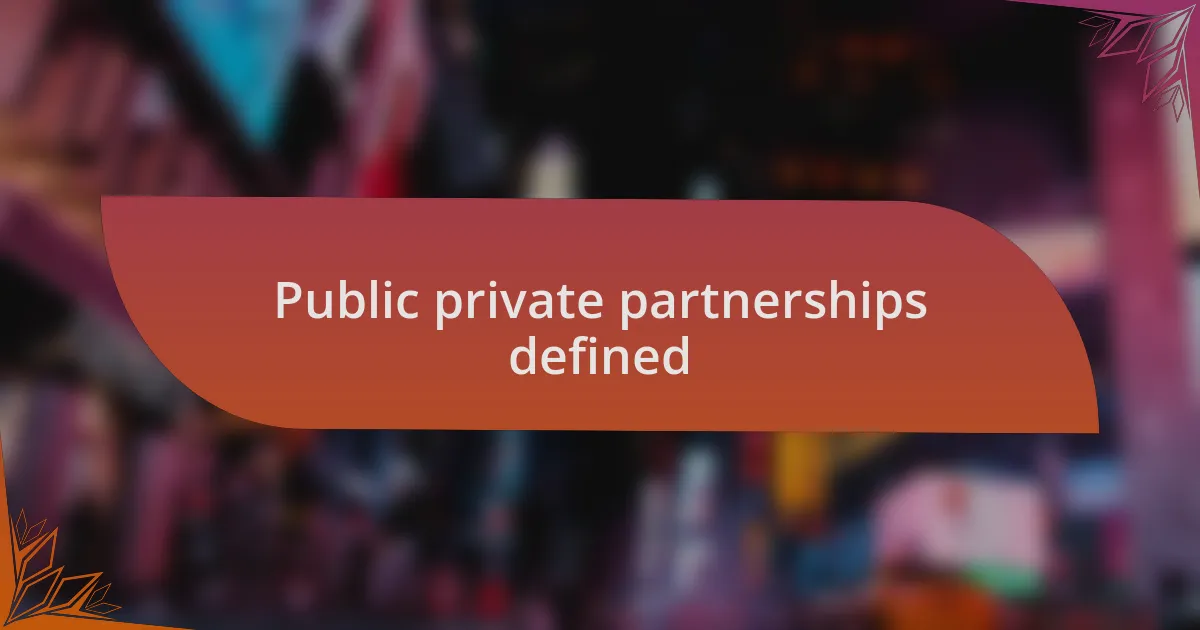 Public private partnerships defined