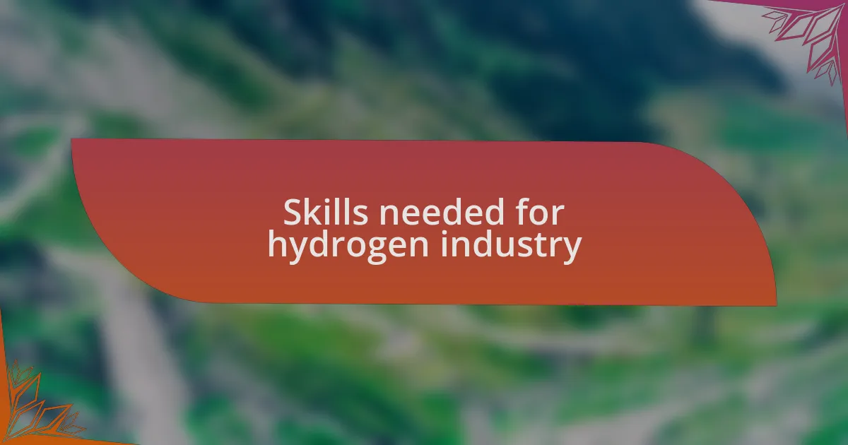 Skills needed for hydrogen industry