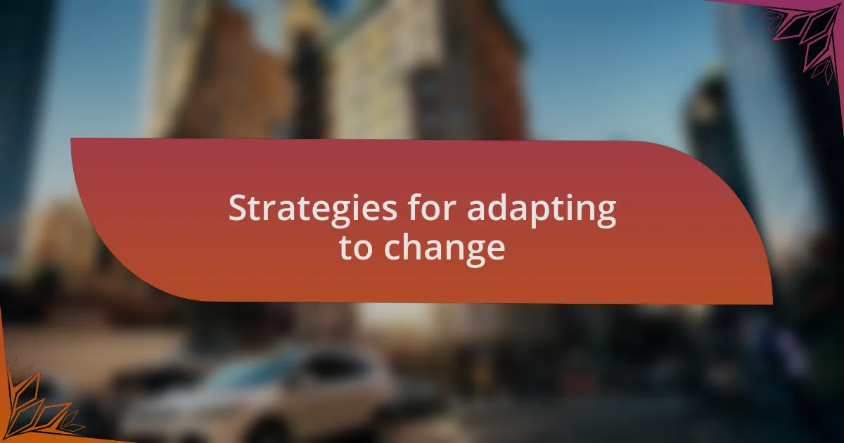 Strategies for adapting to change
