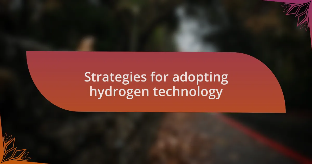 Strategies for adopting hydrogen technology