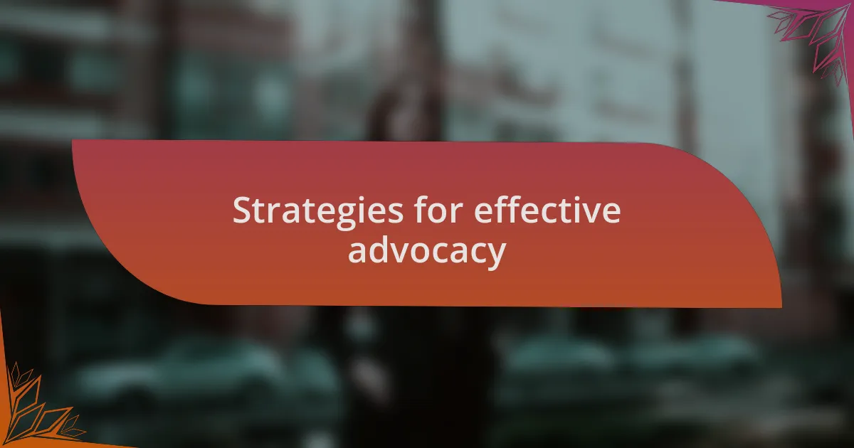 Strategies for effective advocacy