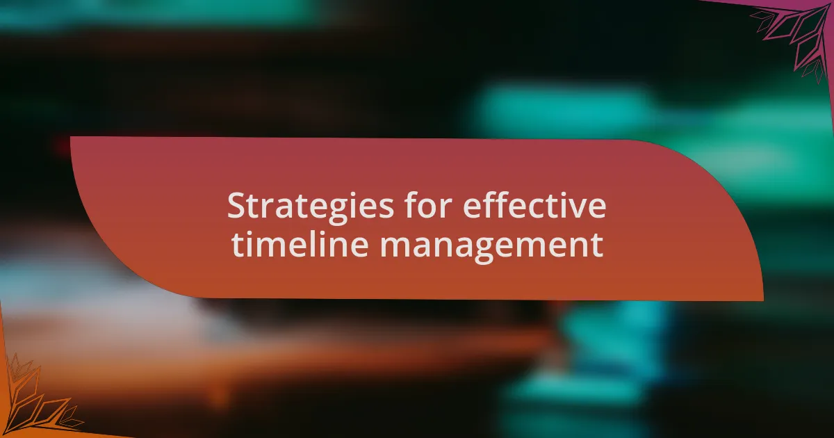 Strategies for effective timeline management