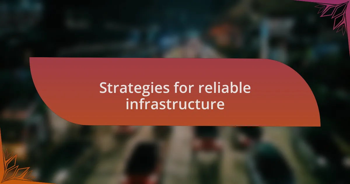 Strategies for reliable infrastructure
