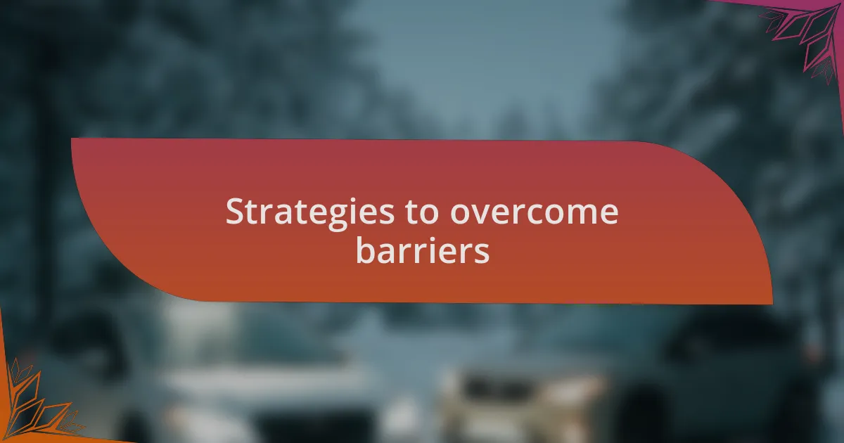 Strategies to overcome barriers