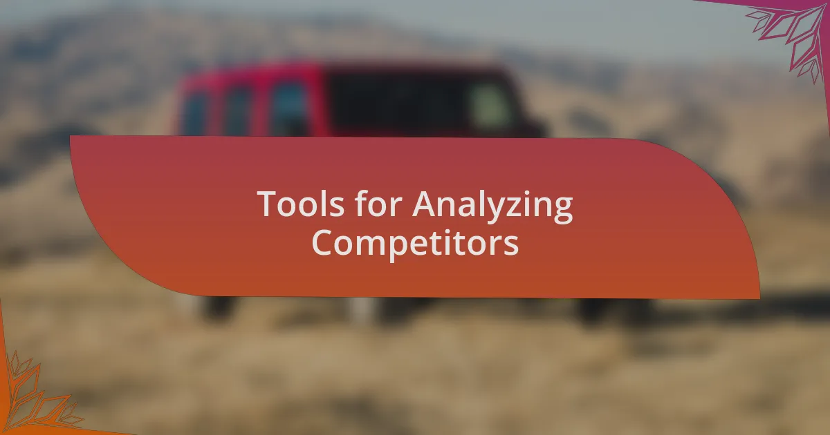 Tools for Analyzing Competitors