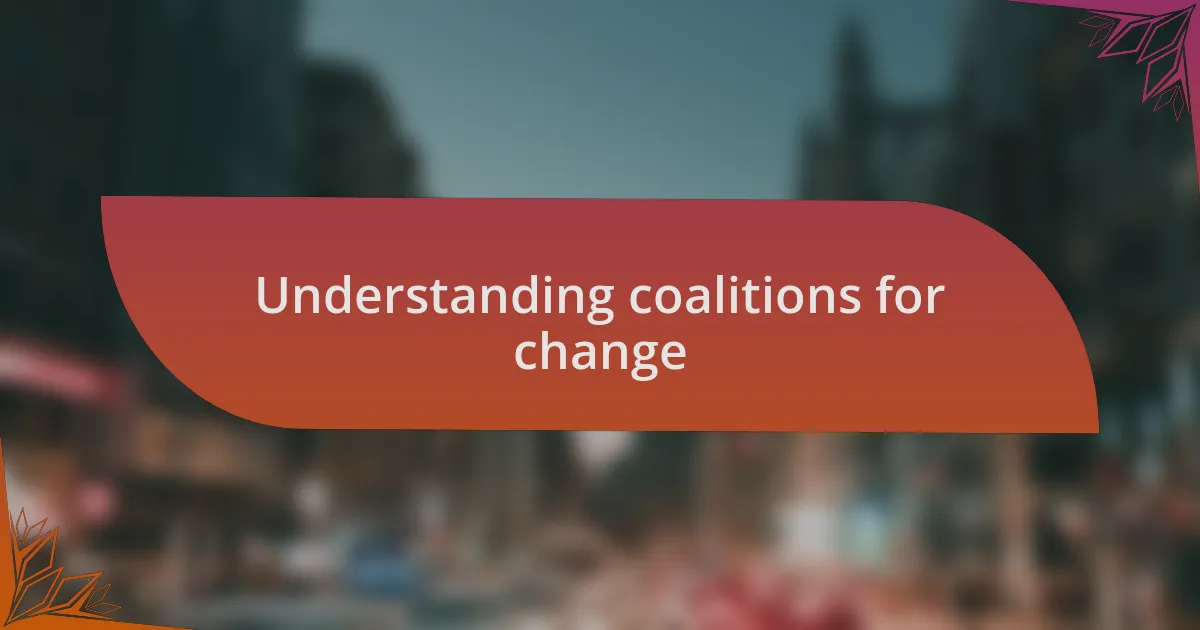 Understanding coalitions for change