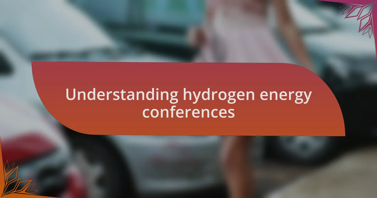 Understanding hydrogen energy conferences