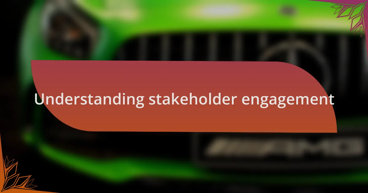 Understanding stakeholder engagement