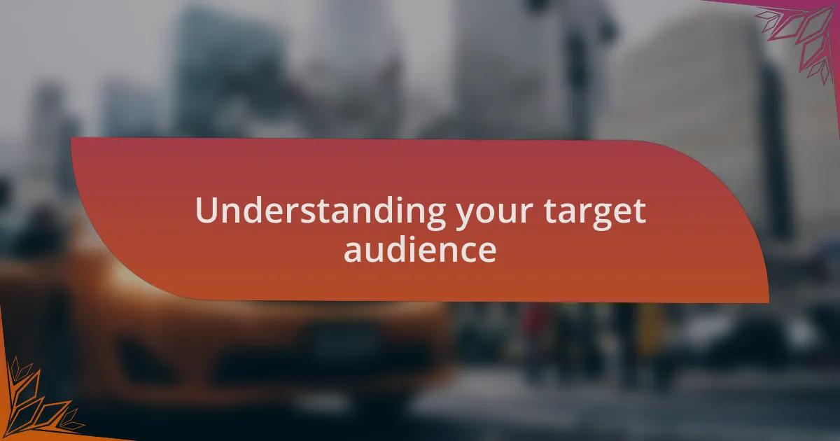 Understanding your target audience