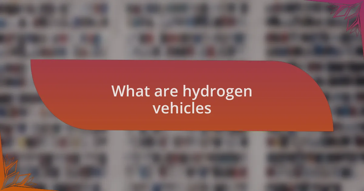 What are hydrogen vehicles